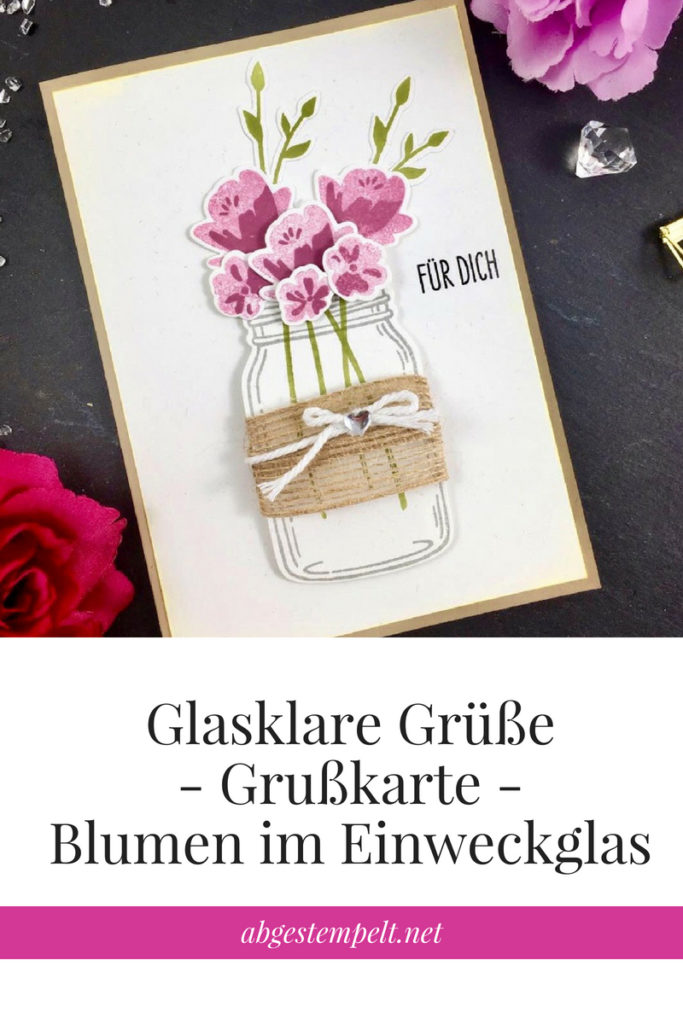 Stampin' up Blog Karte mit Stempelset Glasklare Grüße - Blumen im Einweckglas