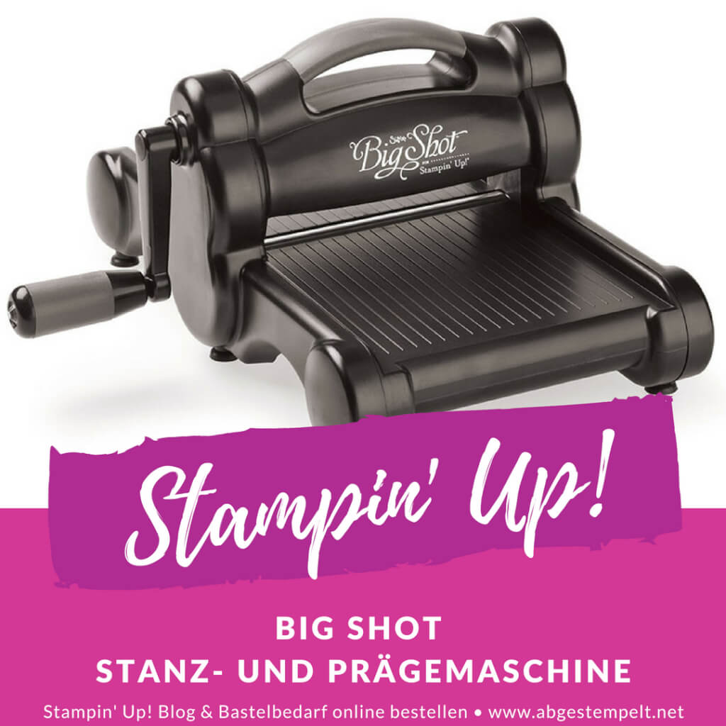 Stampin' Up! Blog Vorschau Big Shot Stanz- und Prägemaschine