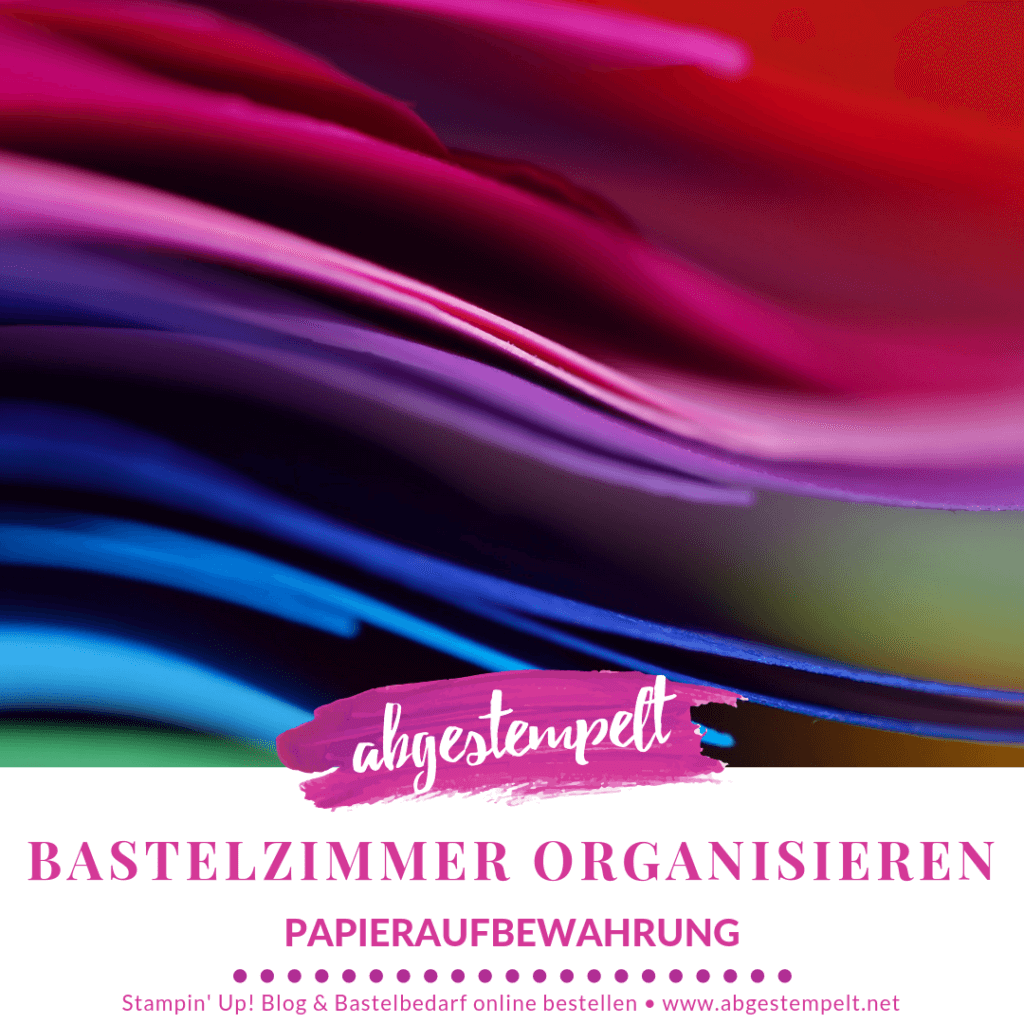 Bastelzimmer organisieren - Papieraufbewahrung Blogbeitrag