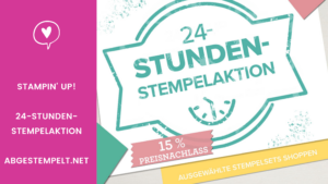 Blog stampin up 24 STUNDEN STEMPELAKTION abgestempelt