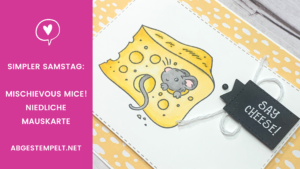 Blog Stampin' Up! Simpler Samstag Mischievous Mice! Niedliche Mauskarte abgestempelt