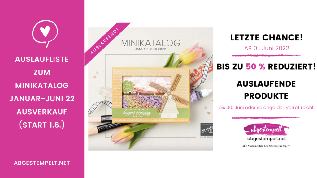 Blog AUSLAUFLISTE zum Minikatalog Januar-Juni 22 AUSVERKAUF (start 1.6.) stampin up abgestempelt