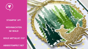 Stampin Up Weihnachten im Wald gold metallic abgestempelt