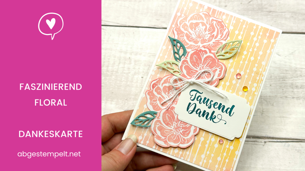 Blog Stampin' Up! Faszinierend Floral Dankeskarte