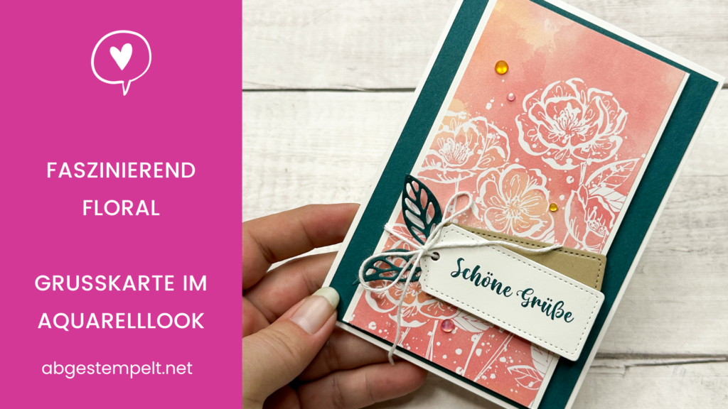 Blog Stampin' Up! Faszinierend Floral Freundschaft Grusskarte Aquarell