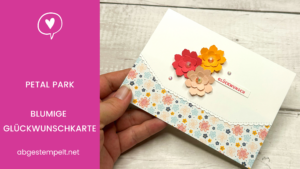 Blog Stampin' Up! Petal Park Blumige Glückwunschkarte