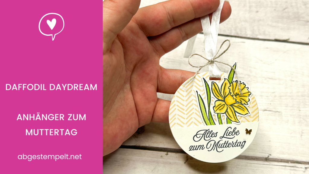 Blog Stampin' Up! Daffodil Daydream Osterglocke Anhänger Muttertag