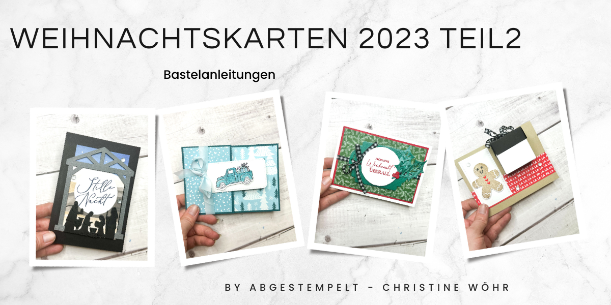 Stampin Up Weihnachtskarten 2023 Teil 2 bastel Kurs abgestempelt