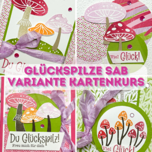 Glückspilze SAB Variante Kartenkurs abgestempelt.net Stampin Up